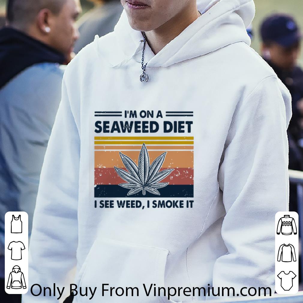 e2702da4 original vintage cannabis marijuana i m on a seaweed diet i see weed i smoke it shirt 4 - Original Vintage Cannabis Marijuana I’m On A Seaweed Diet I See Weed I Smoke It shirt