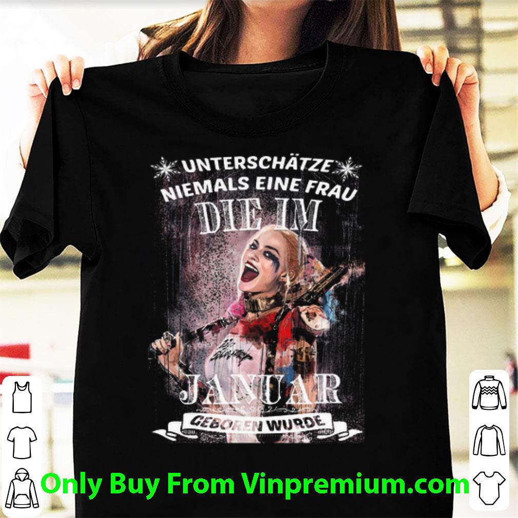 Great Harley Quinn Unterschatze Niemals Eine Frau Die Im Januar shirt