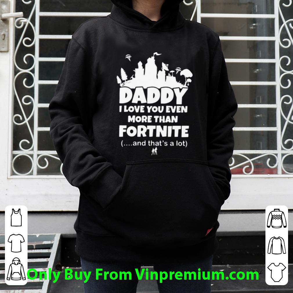 e9f50320 great daddy i love you even more than fortnite and that s a lot shirt 4 - Great Daddy I Love You Even More Than Fortnite And That’s A Lot shirt
