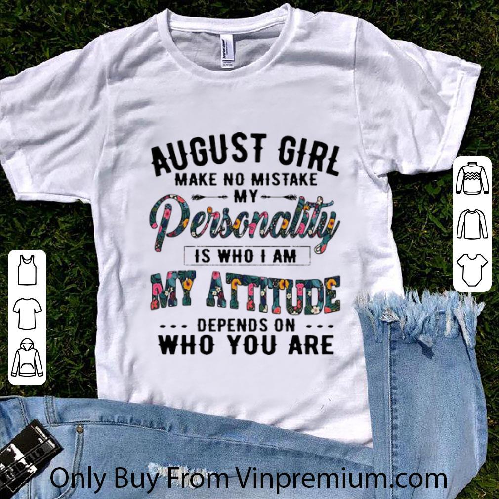 Original August Girl Make No Mistake My Personality Is Who I Am shirt