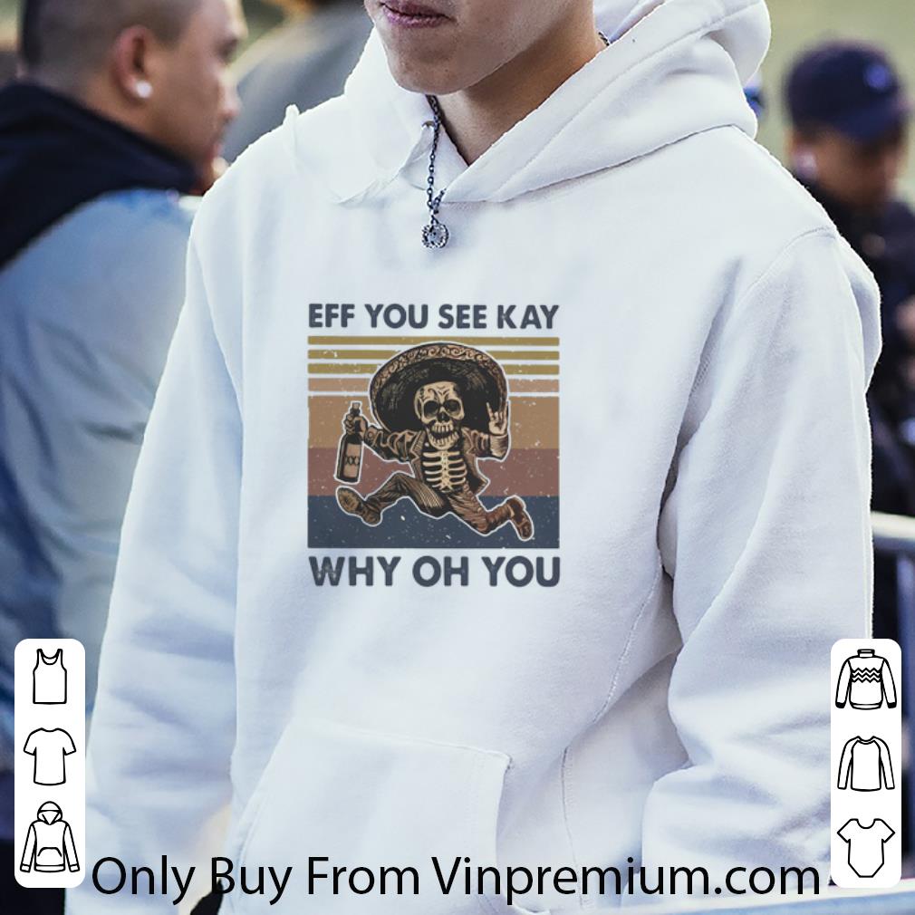 eed6505f premium vintage skeleton wine eff you see kay why oh you shirt 4 - Premium Vintage Skeleton Wine Eff You See Kay Why Oh You shirt