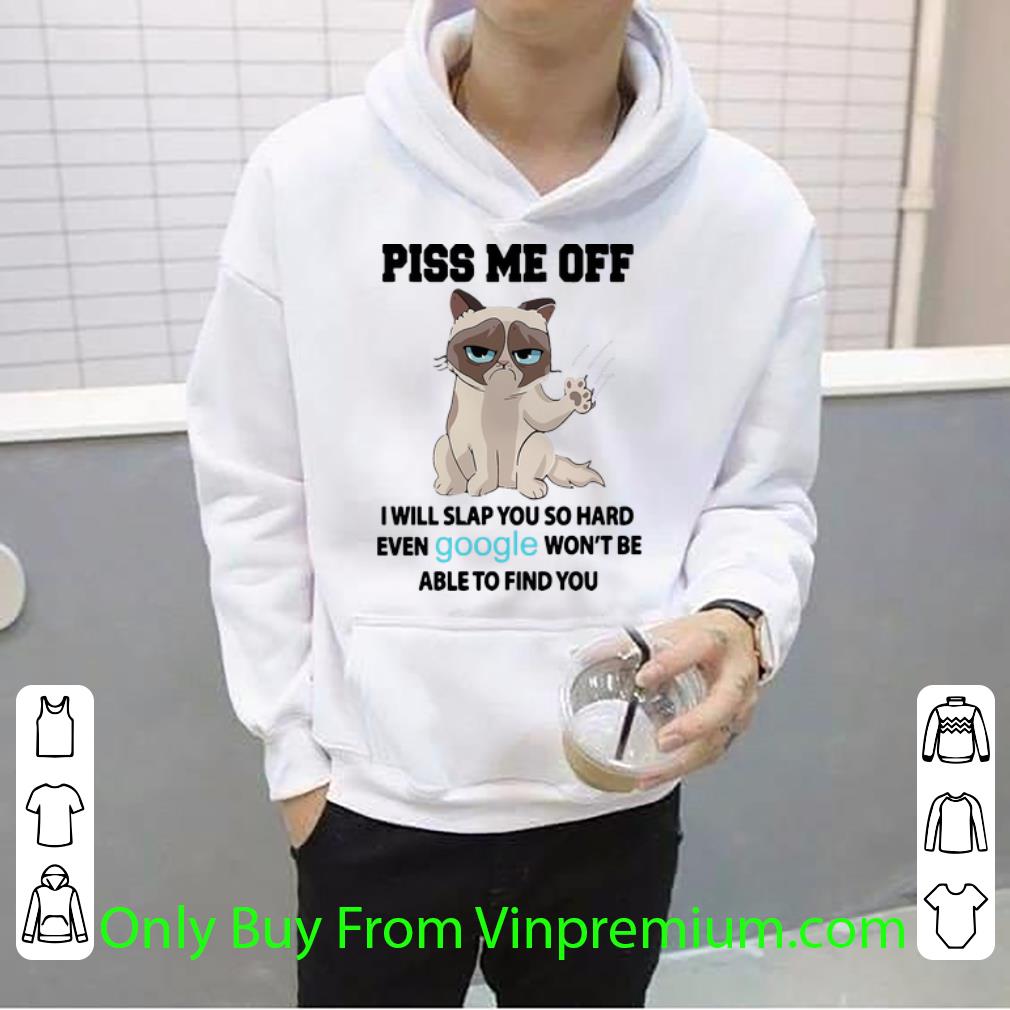 f22025b6 hot grumpy cat piss me off i will slap you so hard shirt 4 - Hot Grumpy Cat Piss Me Off I Will Slap You So Hard shirt