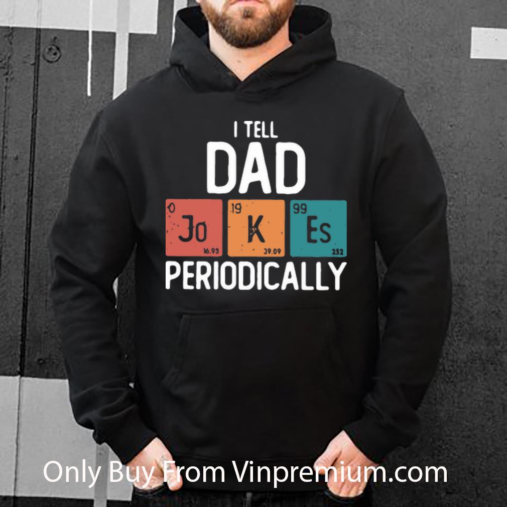 00cae3a6 nice i tell dad jokes periodically father s day shirt 4 - Nice I Tell Dad Jokes Periodically Father's Day shirt