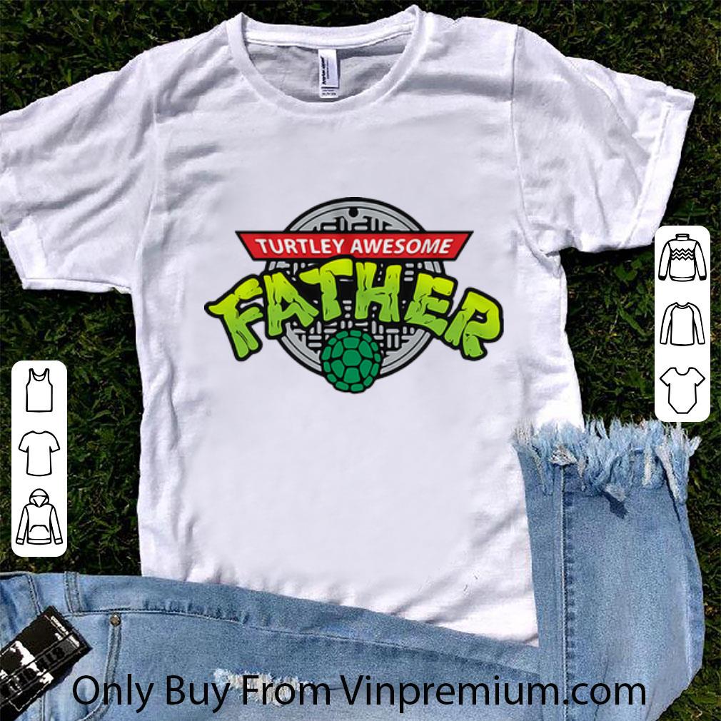 Official Turtley Awesome Father shirt