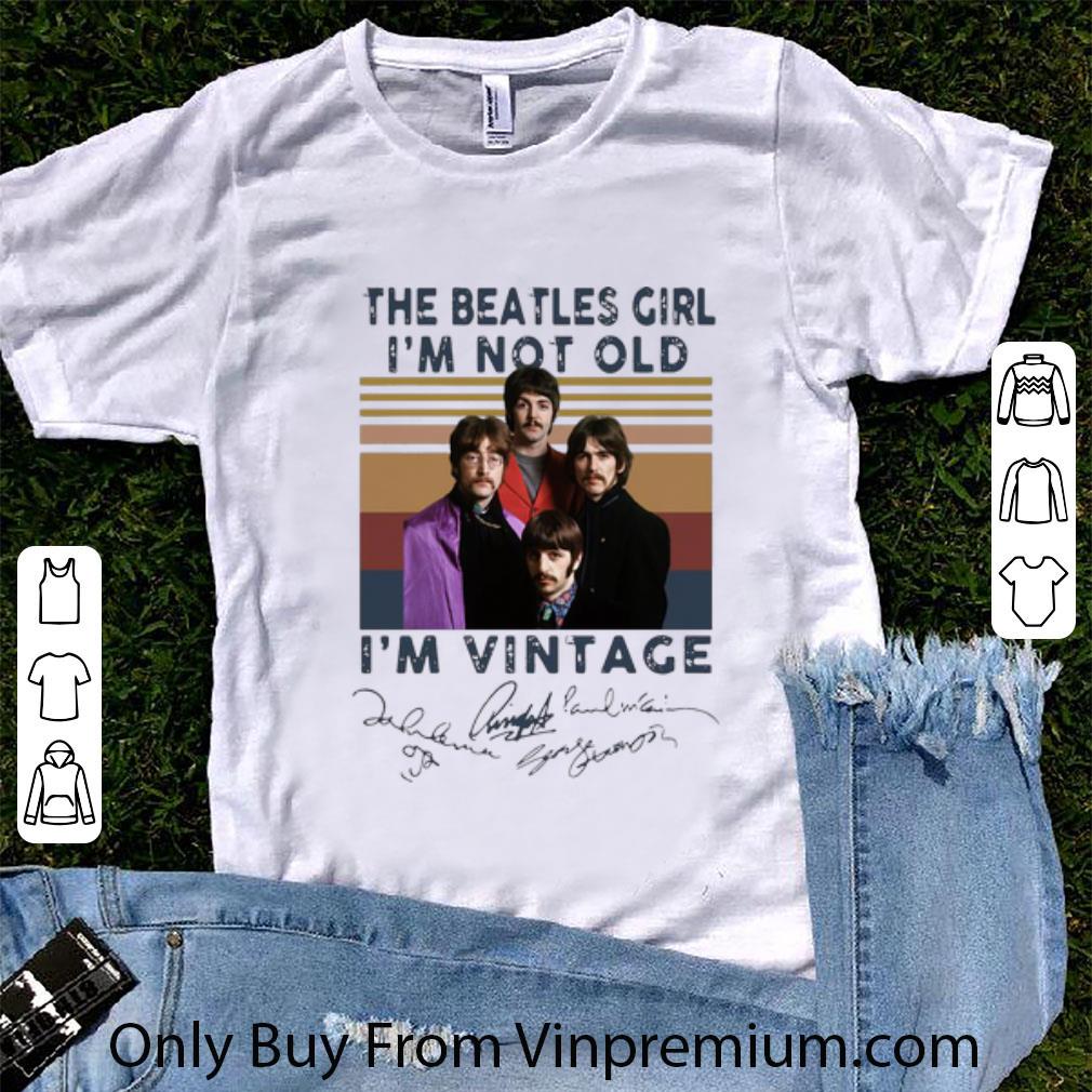 Hot Vintage The Beatles Girl I’m Not Old I’m Vintage Signatures shirt