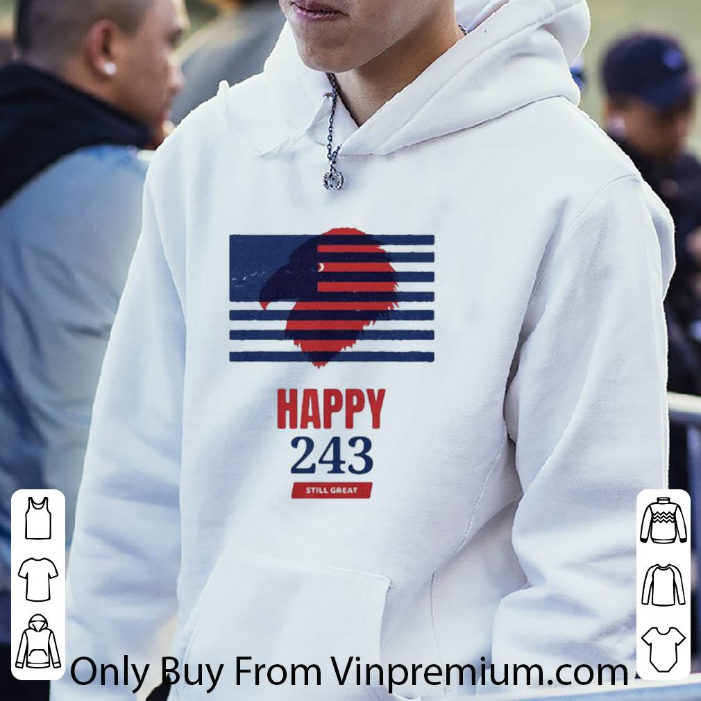 1e7a037e nice usa independence happy 243 still great america flag shirt 4 - Nice Usa Independence Happy 243 Still Great America Flag shirt