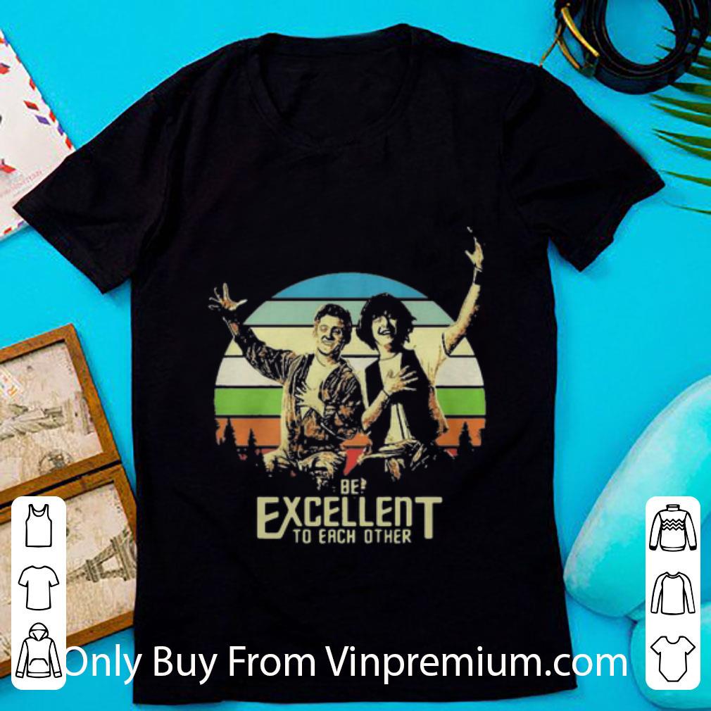 Hot Vintage Bill And Ted Be Excellent To Each Other shirt