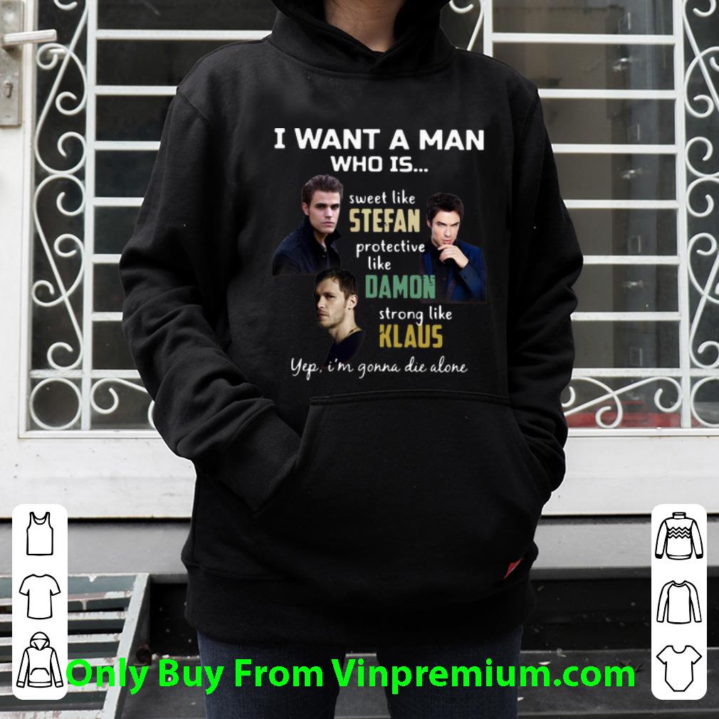 2b7b4b3e premium i want a man who is sweet like stefan protective like damon strong like klaus shirt 4 - Premium I Want A Man Who Is Sweet Like Stefan Protective Like Damon Strong Like Klaus shirt