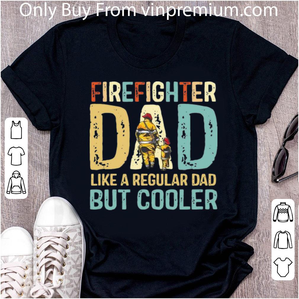 Nice Vintage Firefighter Dad Like A Regular Dad But Cooler shirt