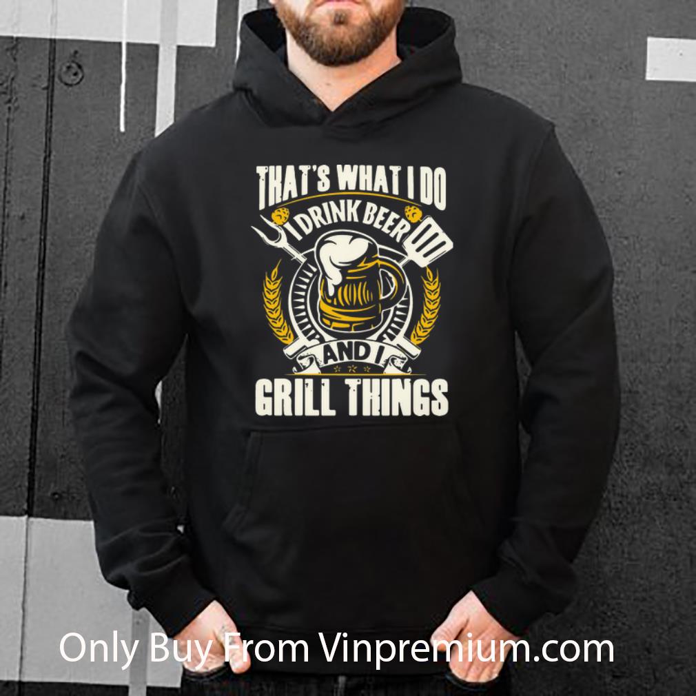 5aeb6bc7 official that s what i do i drink beer and i grill things shirt 4 - Official That’s What I Do I Drink Beer And I Grill Things shirt