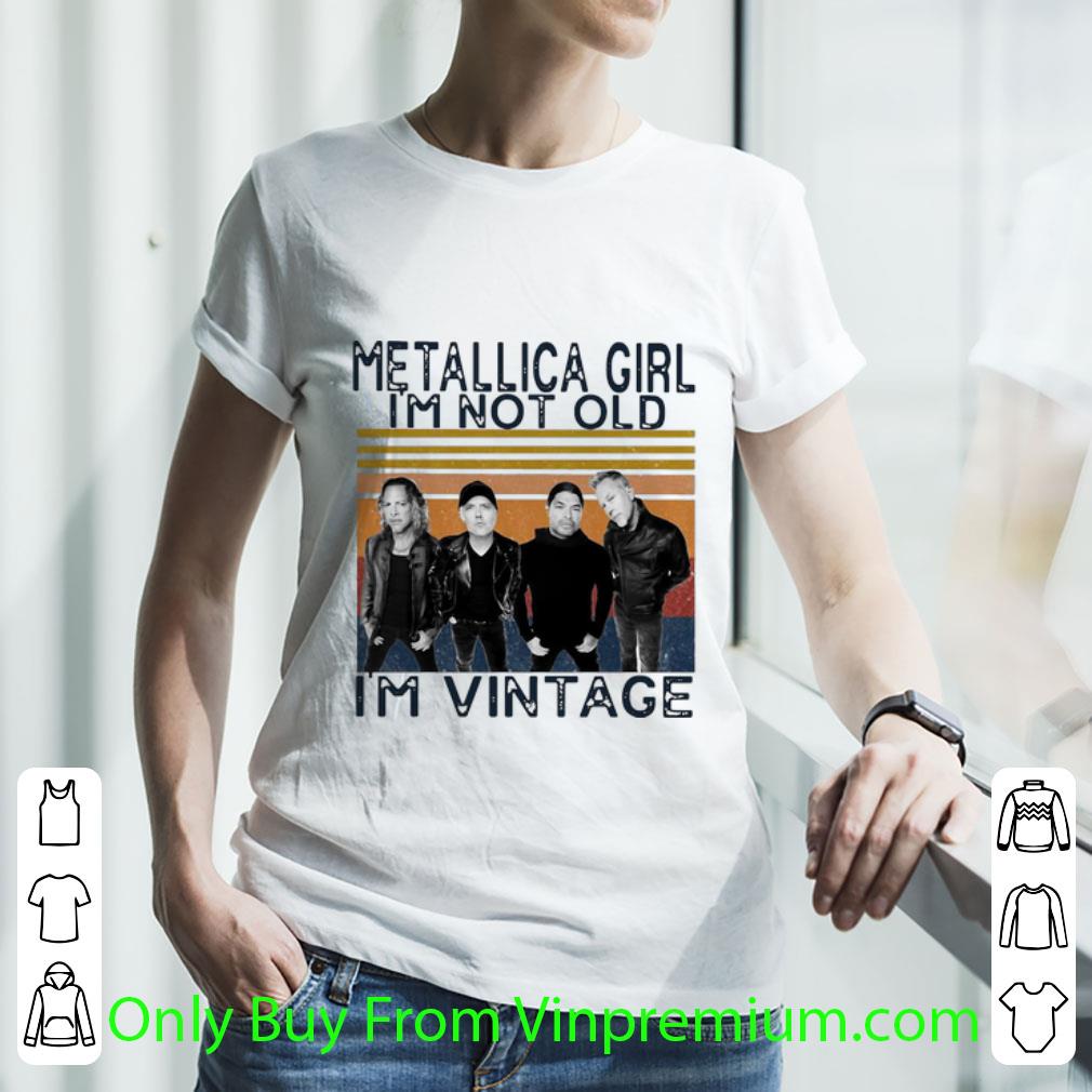 Nice Vintage Metallica Girl I’m Not Old I’m Vintage shirt Nice Vintage Metallica Girl I’m Not Old I’m Vintage shirt