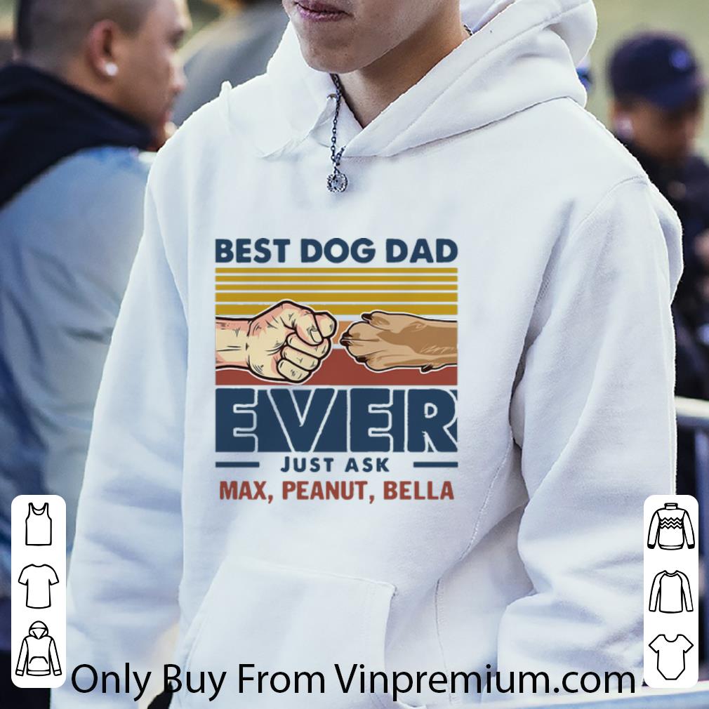 73e68452 awesome vintage best dog dad ever just ask max peanut bella shirt 4 - Awesome Vintage Best Dog Dad Ever Just Ask Max Peanut Bella shirt