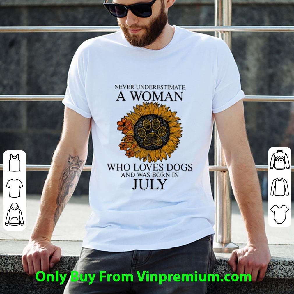 Premium Never Underestimate A Woman Who Loves Dogs And Was Born In July shirt