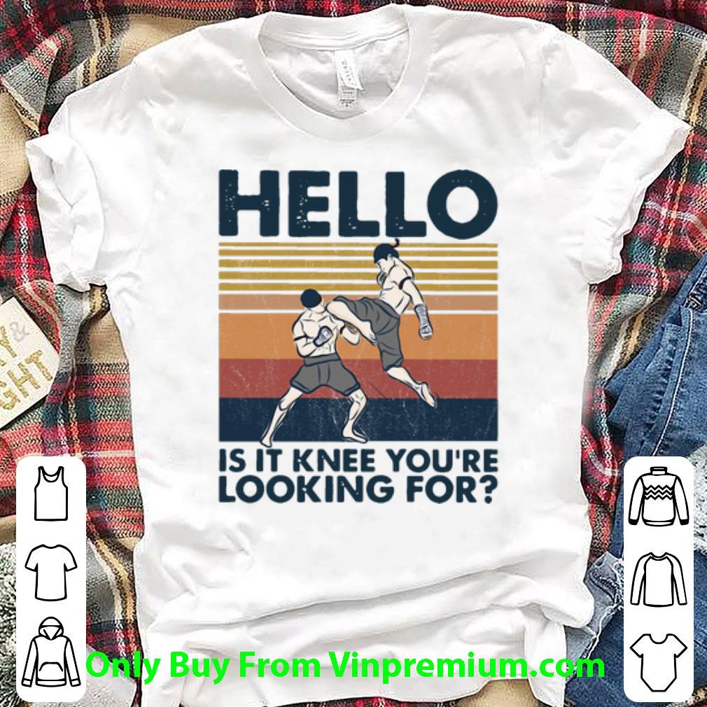 Top Vintage Muay Thai Hello Is It Knee You’re Looking For shirt