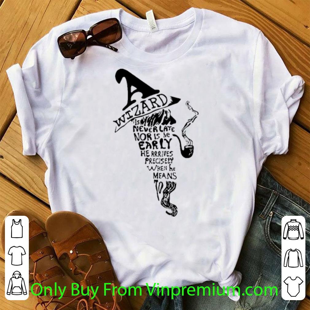 Premium Wizards Is Never Late Nor Is He Early shirt