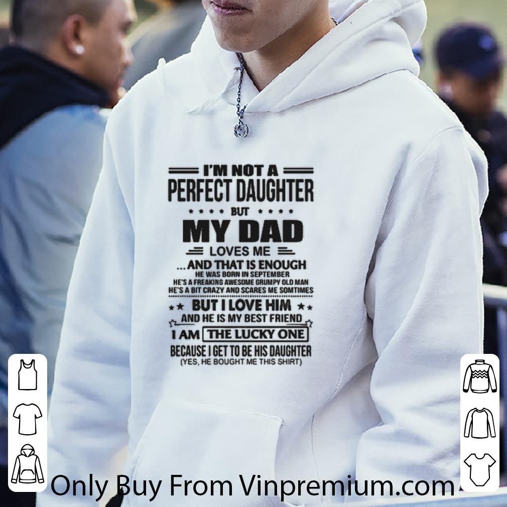8008867b great i m not a perfect daughter but my dad loves me shirt 4 - Great I’m Not A Perfect Daughter But My Dad Loves Me shirt