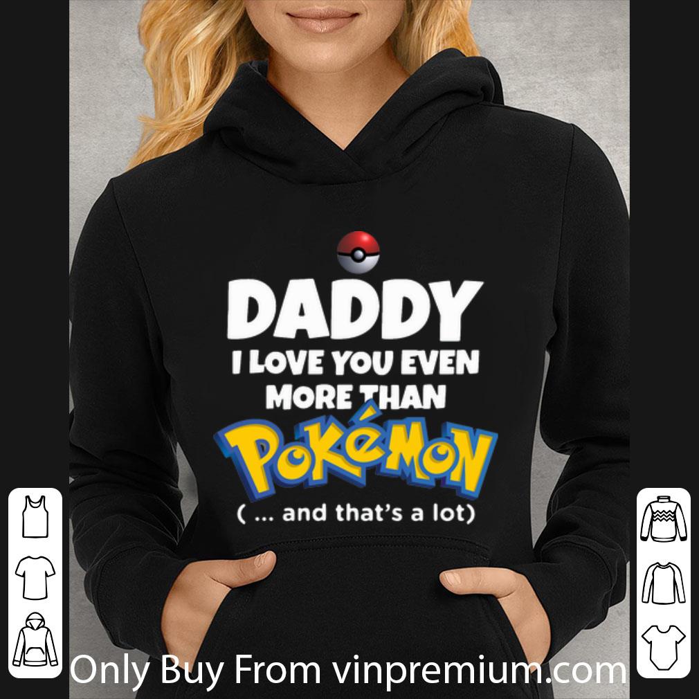 854567db official daddy i love you even more than pokemon and that s a lot shirt 4 - Official Daddy I Love You Even More Than Pokemon And That’s A Lot shirt