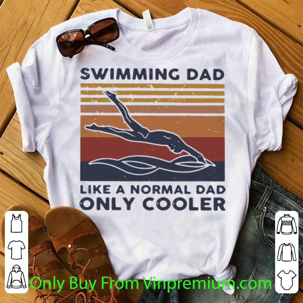 Awesome Vintage Swimming Dad Like A Normal Dad Only Cooler shirt