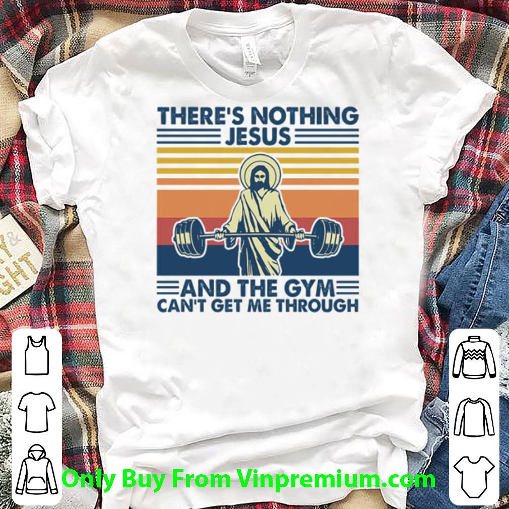 Nice Vintage Jesus God There’s Nothing Jesus And The Gym Can’t Get Me Through shirt