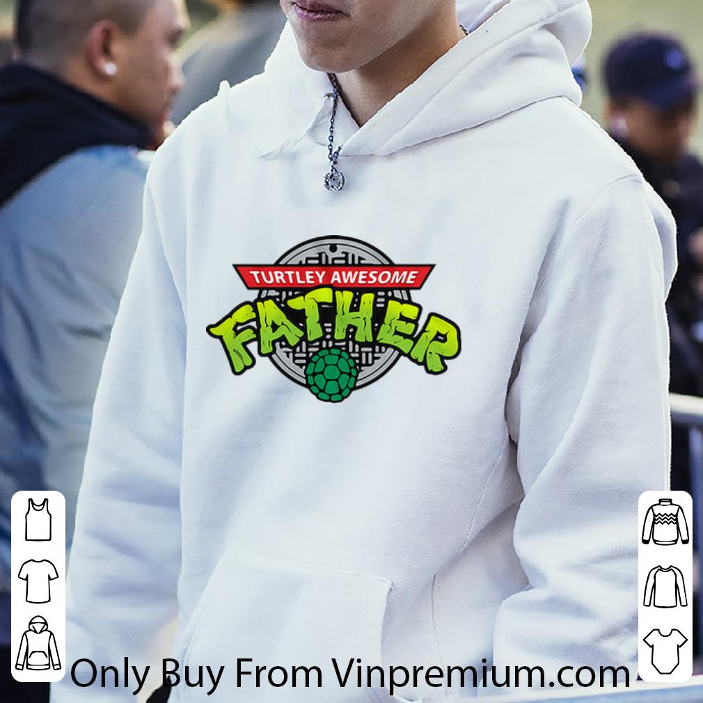 99019ca4 official turtley awesome father shirt 4 - Official Turtley Awesome Father shirt