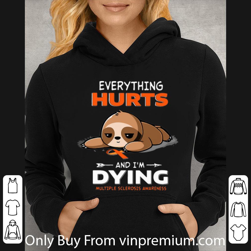 9d3464ba awesome sloth everything hurts and i m dying multiple sclerosis awareness shirt 4 - Awesome Sloth Everything Hurts And I’m Dying Multiple Sclerosis Awareness shirt