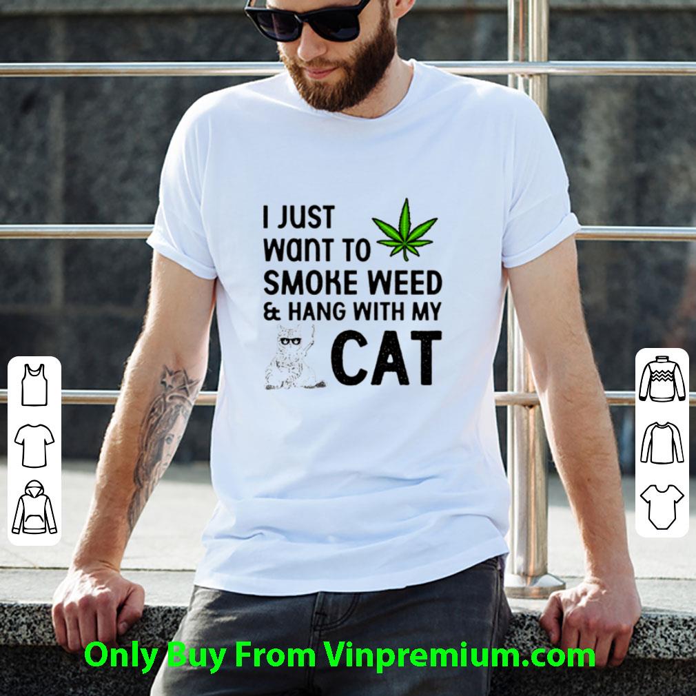 Hot I Just Want To Smoke Weed And Hang With My Cat shirt