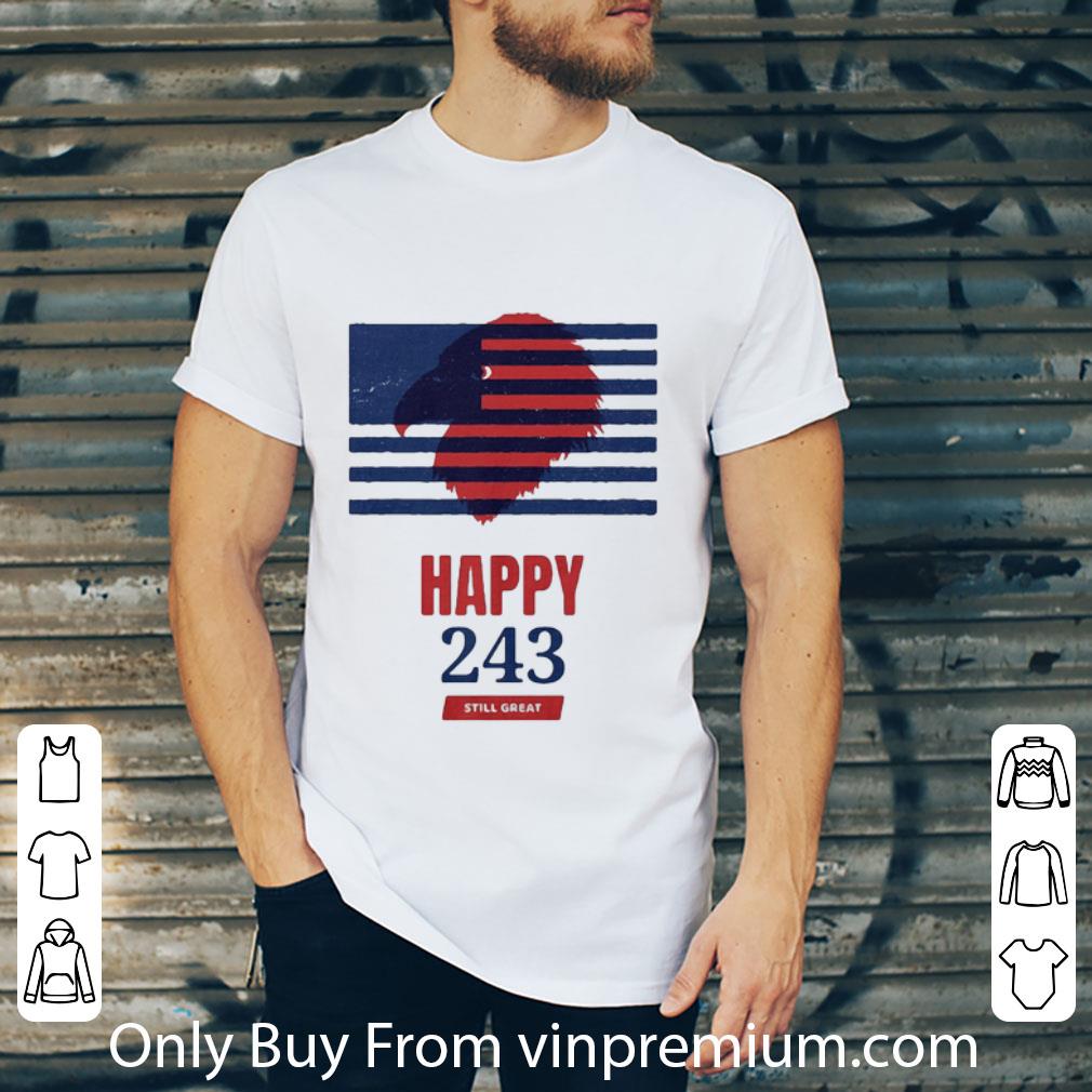 Nice Usa Independence Happy 243 Still Great America Flag shirt