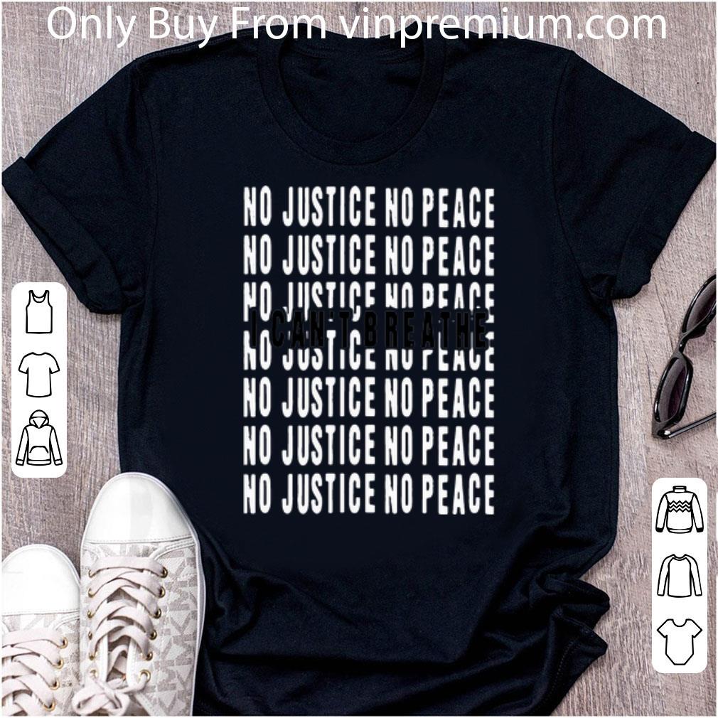 Top I Can’t Breathe No Justice No Peace shirt
