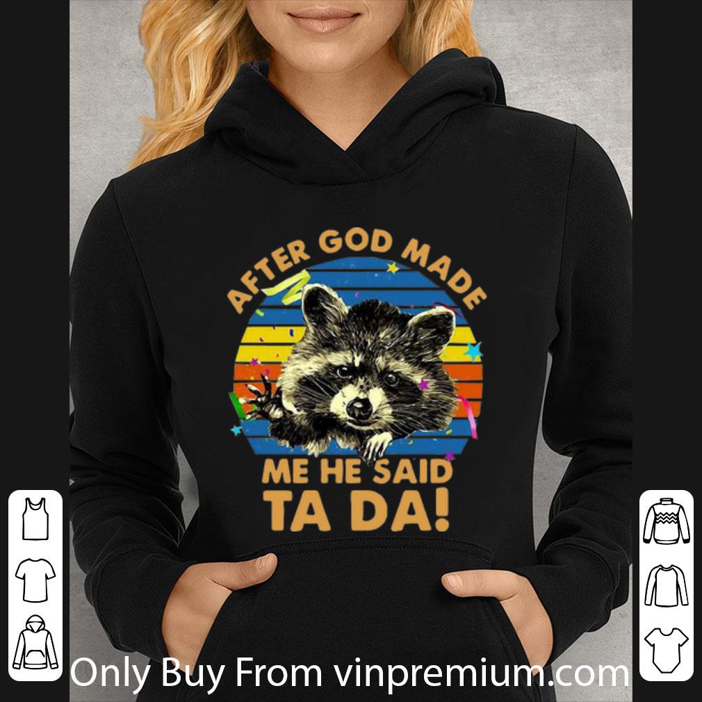 cd82746c original vintage raccoon after god made me he said ta da shirt 4 - Original Vintage Raccoon After God Made Me He Said Ta Da shirt