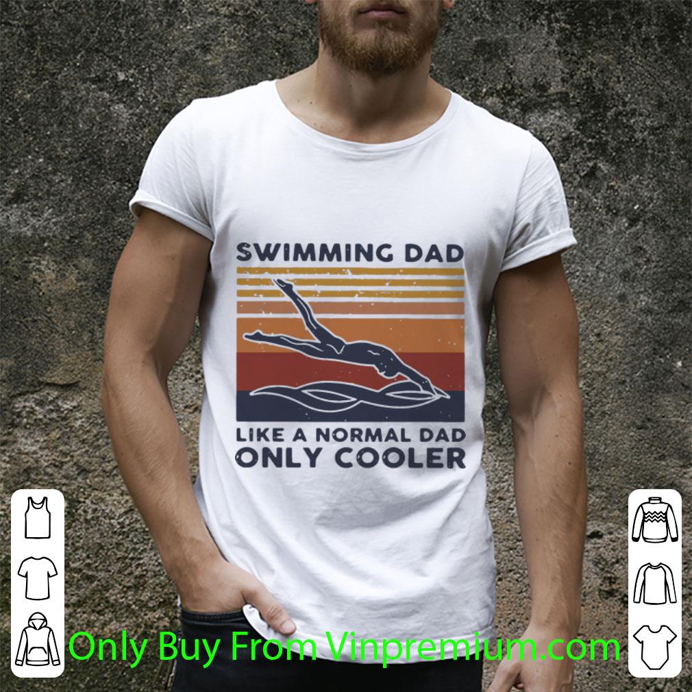 Awesome Vintage Swimming Dad Like A Normal Dad Only Cooler shirt