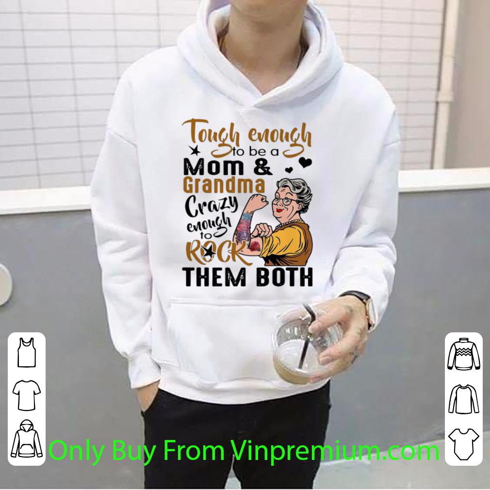 dd153fe1 original tough enough to be a mom and grandma crazy enough to rock them both shirt 4 - Original Tough Enough To Be A Mom And Grandma Crazy Enough To Rock Them Both shirt