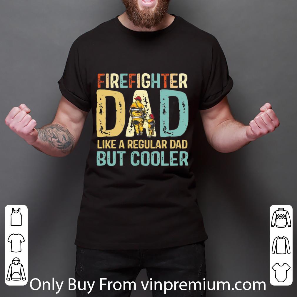 Nice Vintage Firefighter Dad Like A Regular Dad But Cooler shirt
