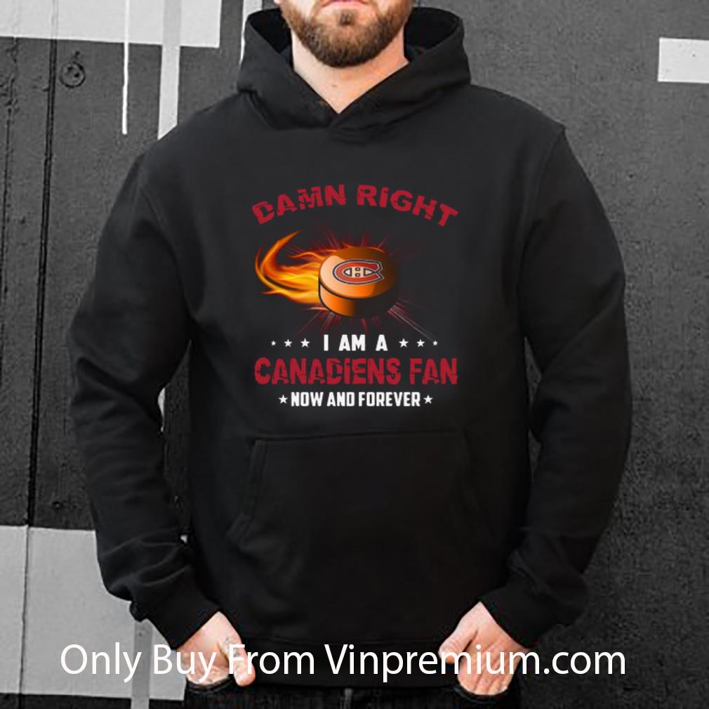 e71c19af premium damn right i am canadiens fan now and forever montreal canadiens shirt 4 - Premium Damn Right I Am Canadiens Fan Now And Forever Montreal Canadiens shirt