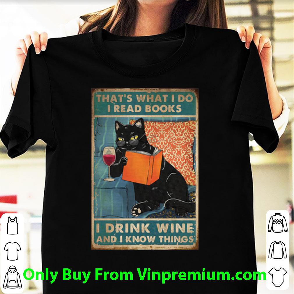 Top That’s What I Do I Read Books I Drink Wine And I Know Things Black Cat shirt