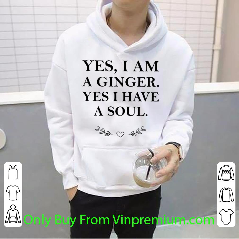 1eae20f0 top yes i am a ginger yes i have a soul shirt 4 - Top Yes I Am A Ginger Yes I Have A Soul shirt