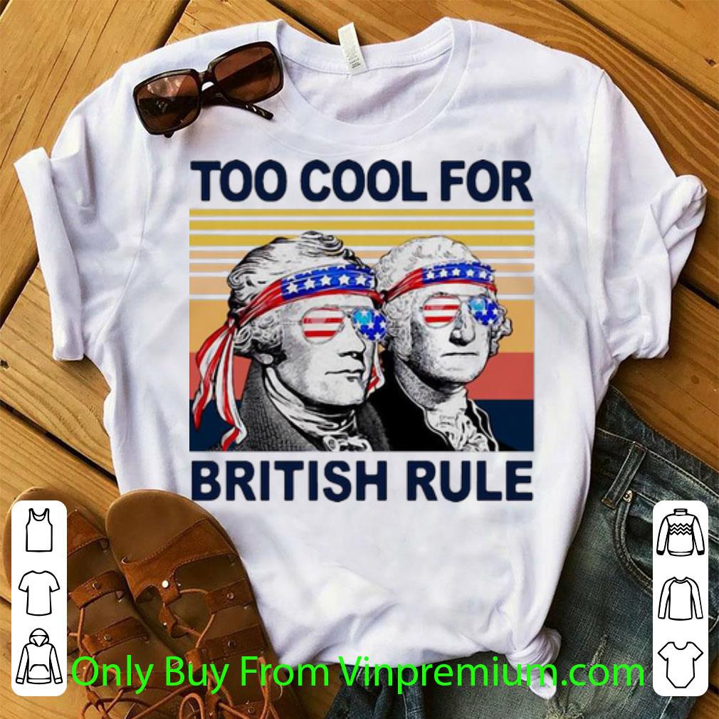 Nice Vintage George Washington Alexander Hamilton Too Cool For British Rule shirt