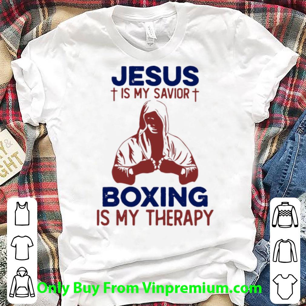 Original Jesus Is My Savior Boxing Is My Therapy shirt