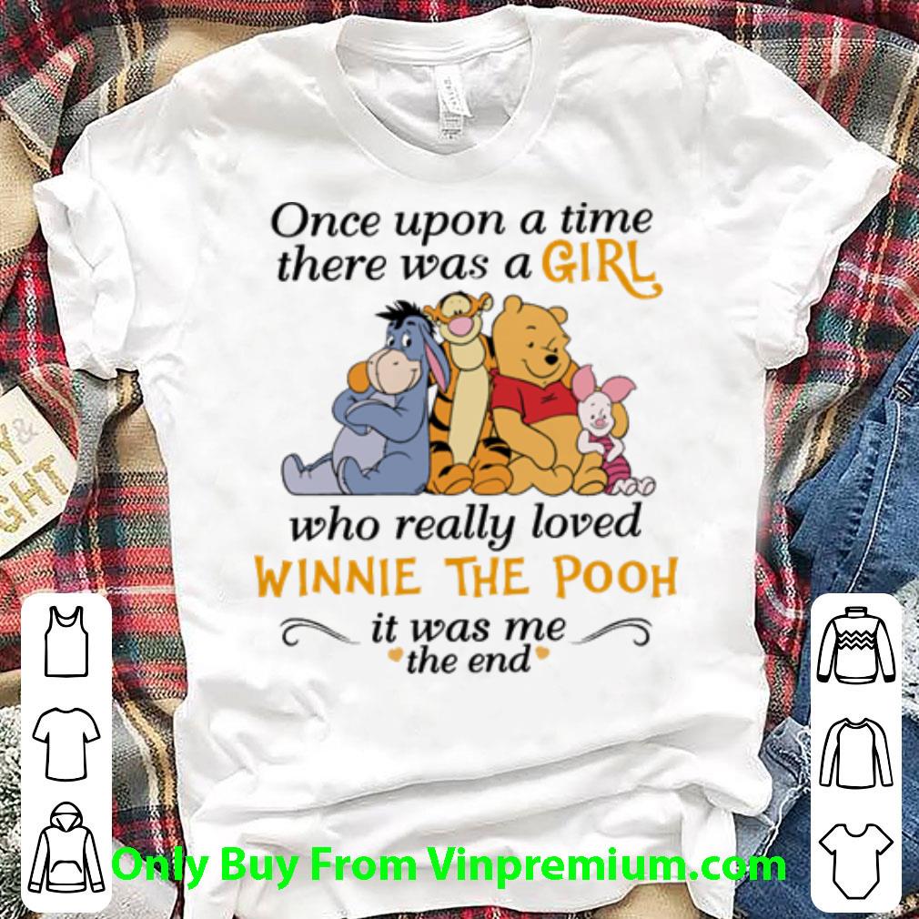 Awesome One Upon A Time There Was A Girl Who Really Loved Winnie The Pooh shirt