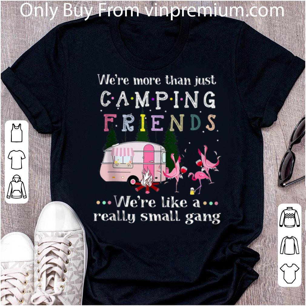 Original We're More Than Just Camping Friends Flamingo Beer And Wine shirt