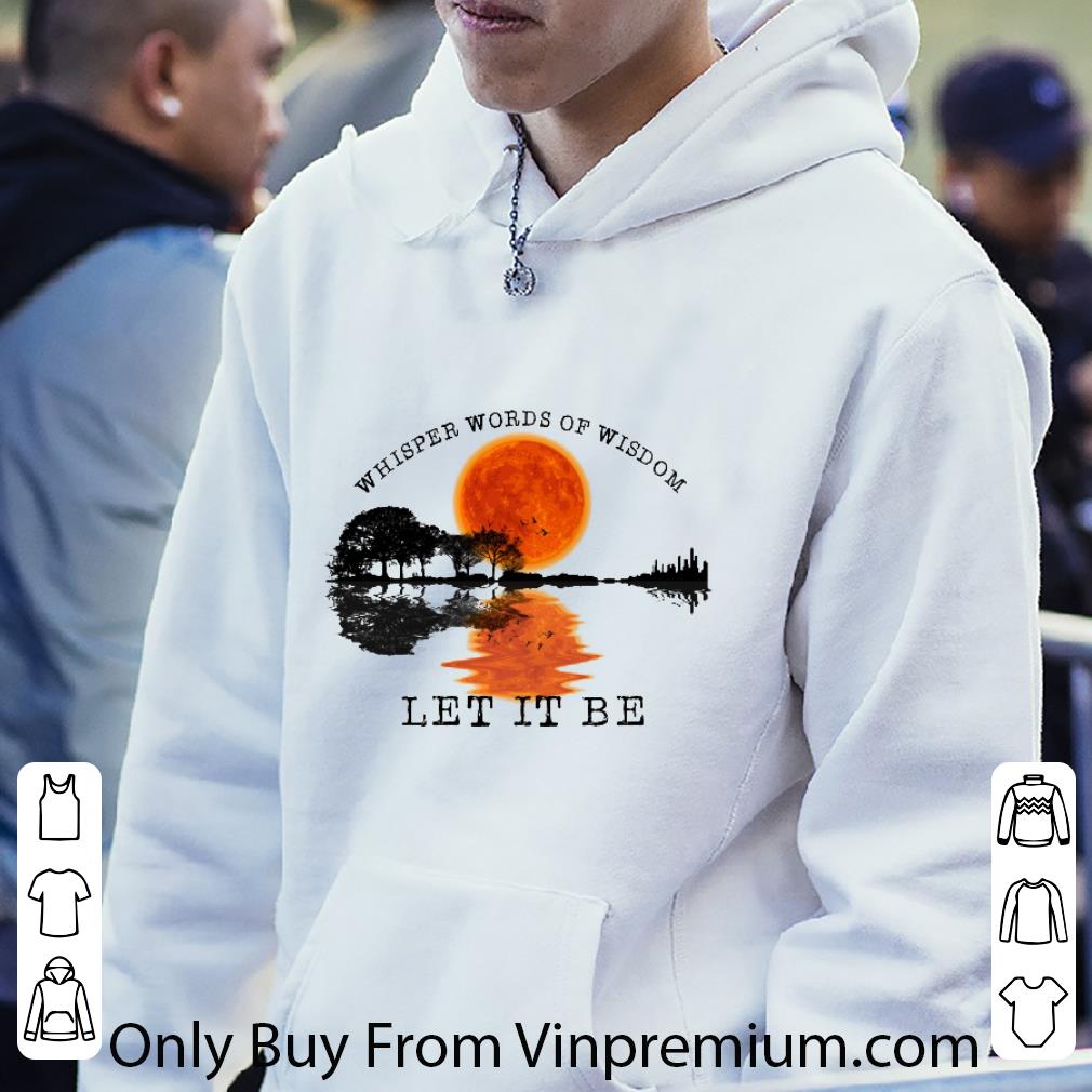 38c24d44 original guitar lake whisper words of wisdom let it be sunset shirt 4 - Original Guitar Lake Whisper Words Of Wisdom Let It Be Sunset shirt