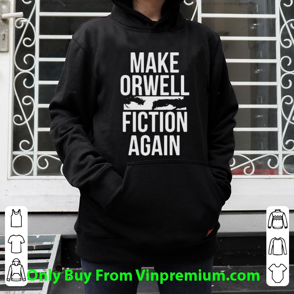 3932795f pretty make orwell fiction again shirt 4 - Pretty Make Orwell Fiction Again shirt