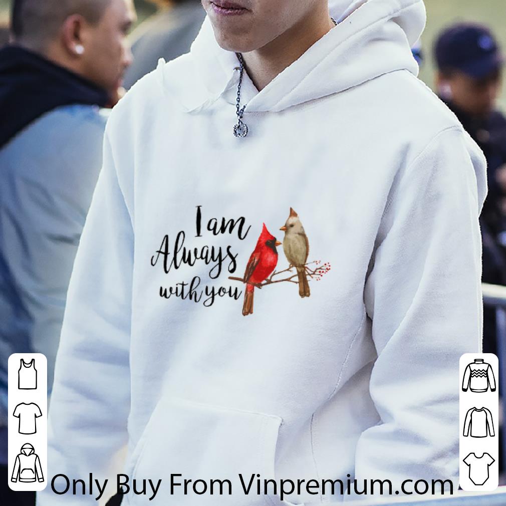 3fb3b01d nice cardinal birds i am always with you shirt 4 - Nice Cardinal Birds I Am Always With You shirt