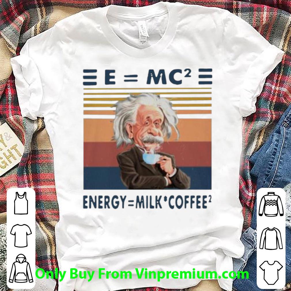 Nice Vintage Albert Einstein E=mc2 Energy=Milk Coffee2 shirt