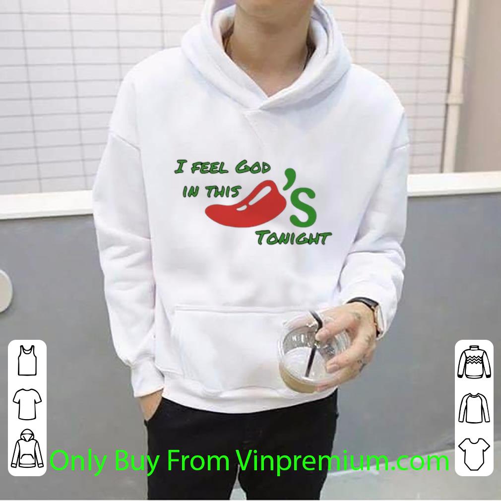 5b1e3d0a great chili s i feel god in this tonight shirt 4 - Great Chili's I Feel God In This Tonight shirt