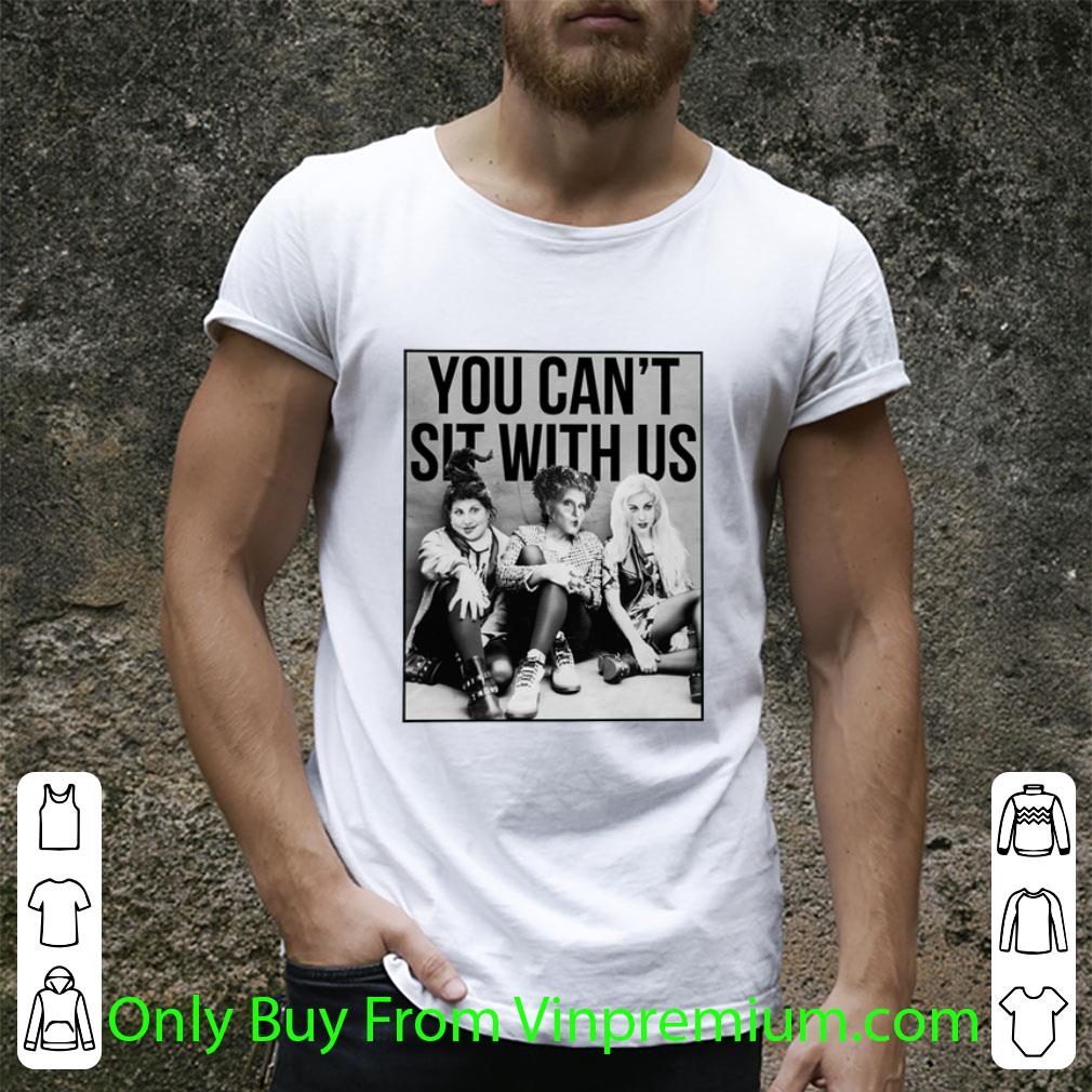 Awesome Hocus Pocus You Can't Sit With Us shirt