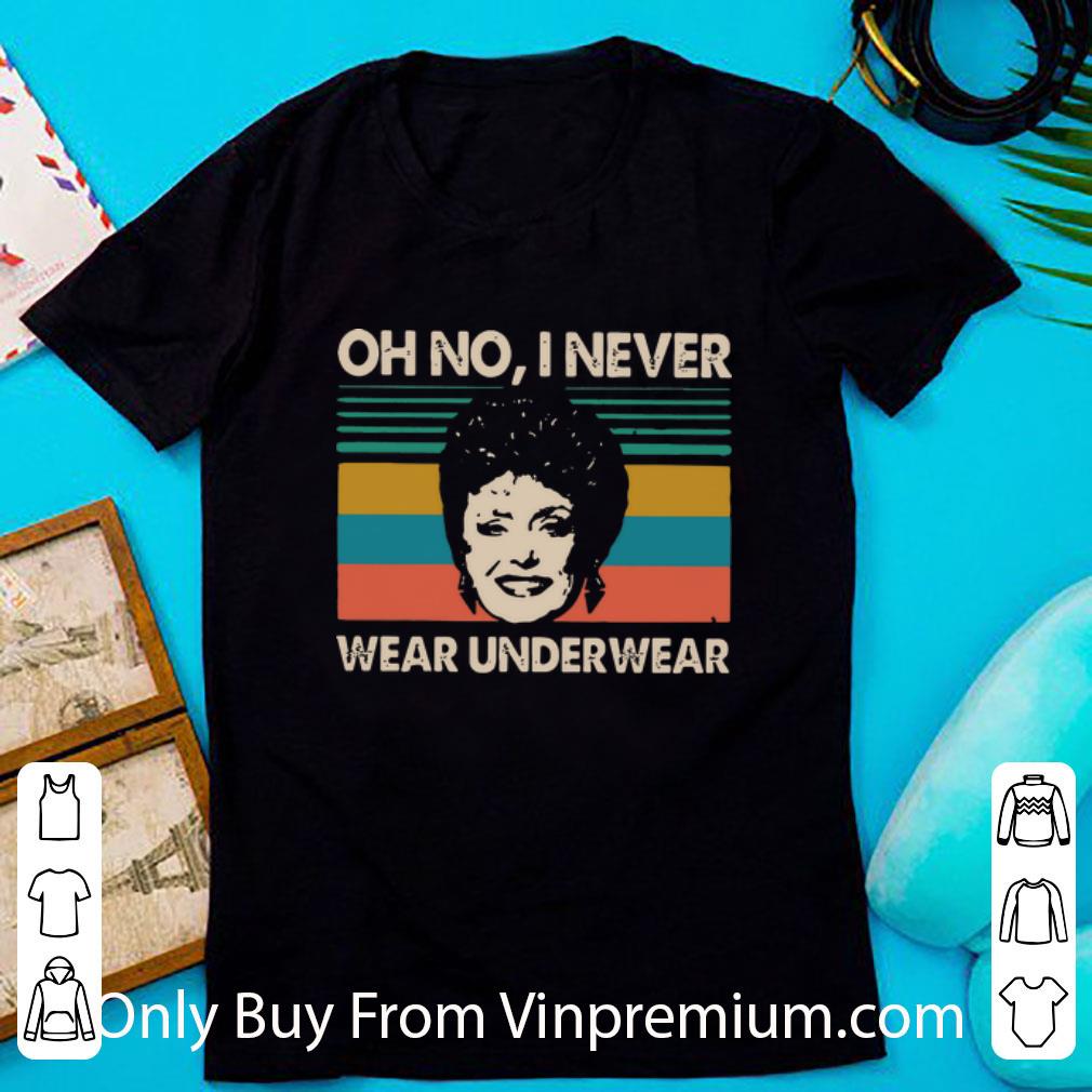 Awesome Blanche Devereaux Oh No I Never Wear Underwear Vintage shirt