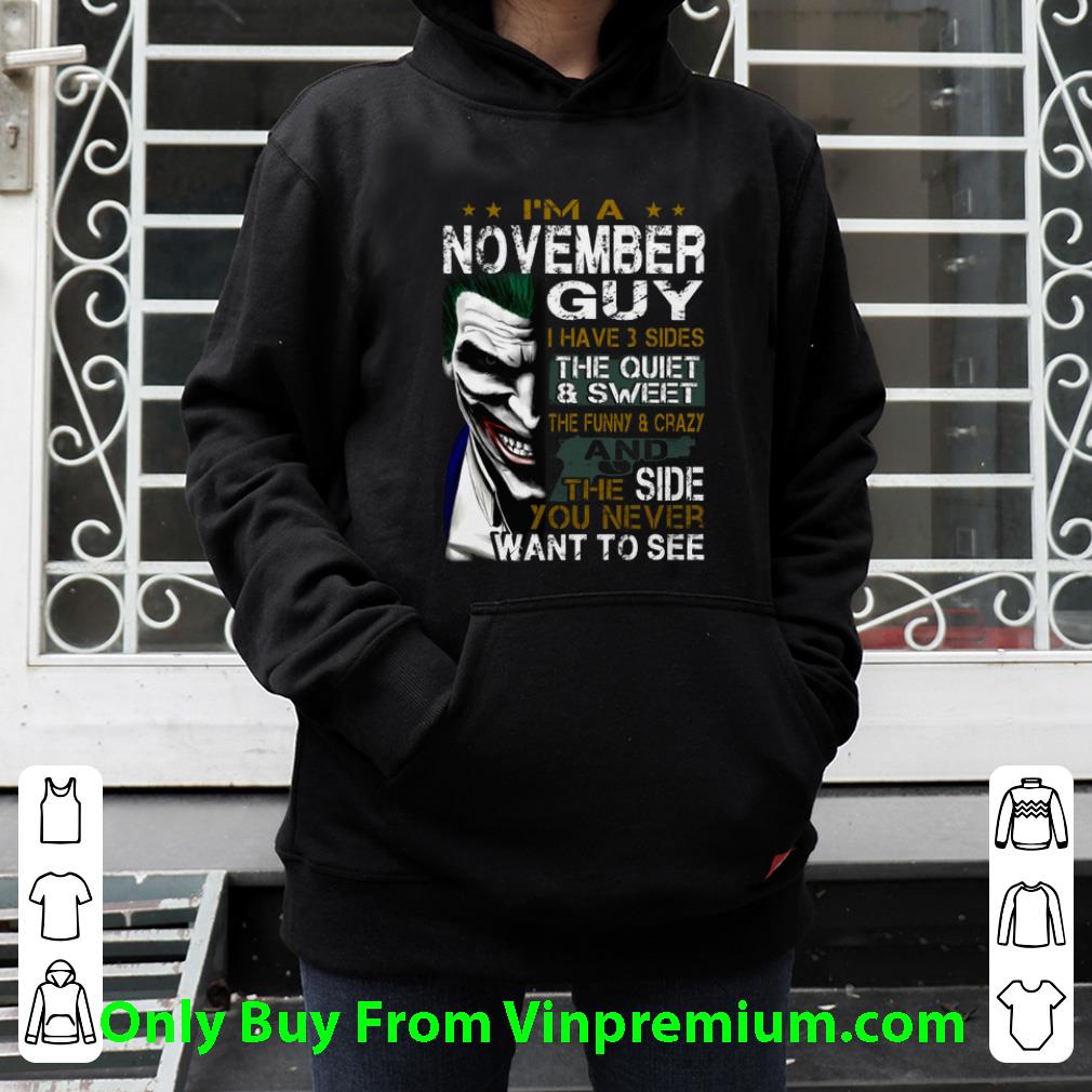 6e6cfefe pretty joker i m a november guy i have 3 sides the quiet sweet shirt 4 - Pretty Joker I'm A November Guy I Have 3 Sides The Quiet & Sweet shirt
