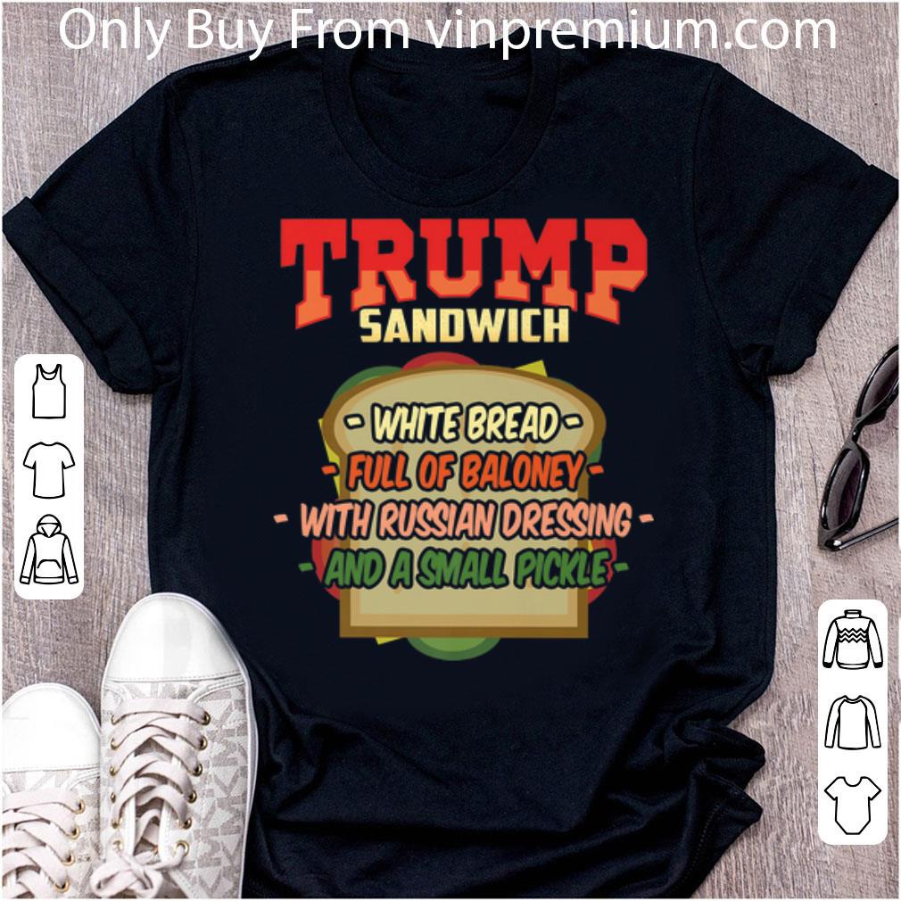Nice Trump Sandwich White Bread Full Of Baloney shirt