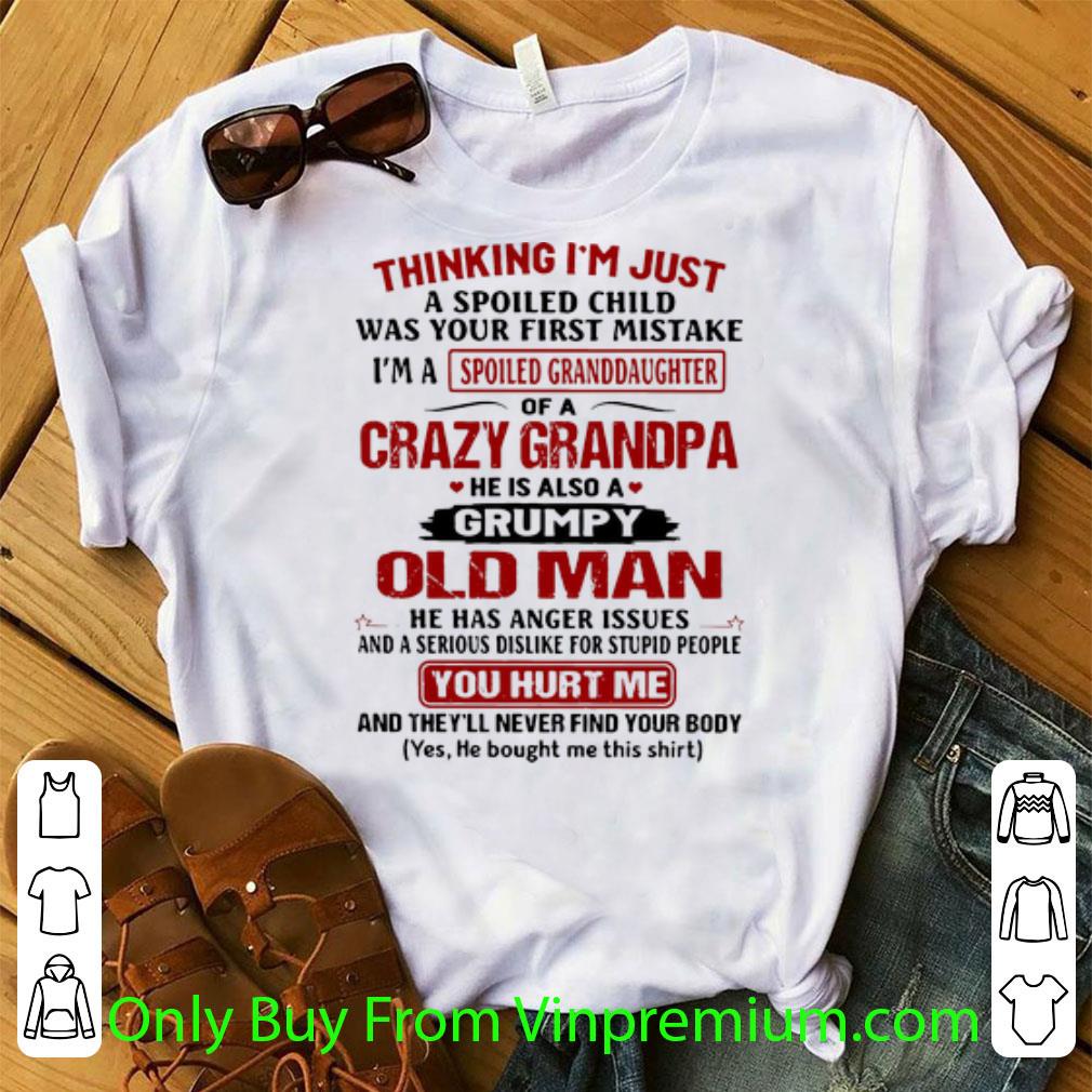 Awesome First Mistake I’m A Spoiled Granddaughter Of A Crazy Grandpa shirt