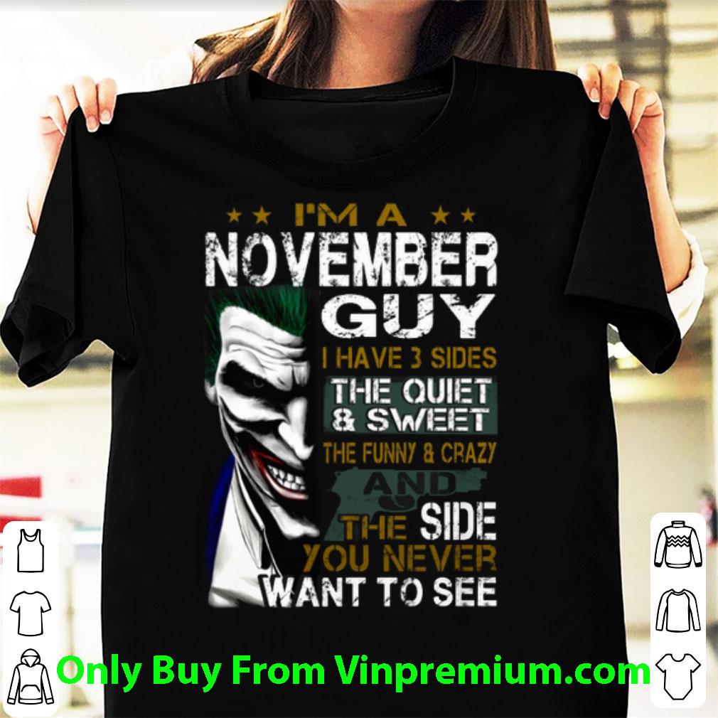 Pretty Joker I'm A November Guy I Have 3 Sides The Quiet & Sweet shirt